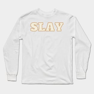 Slay Long Sleeve T-Shirt